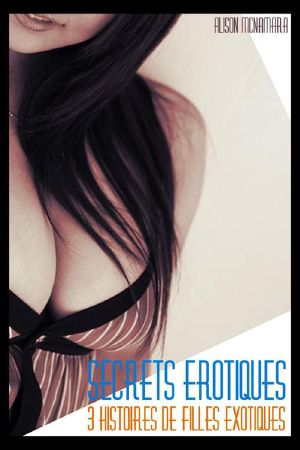 [Secrets érotiques 01] • 3 histoires de filles exotiques